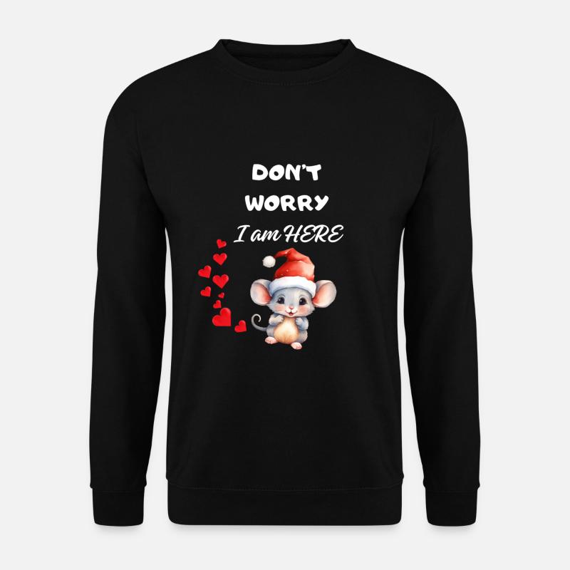 keep calm I am here - Sweat-shirt Unisexe - noir