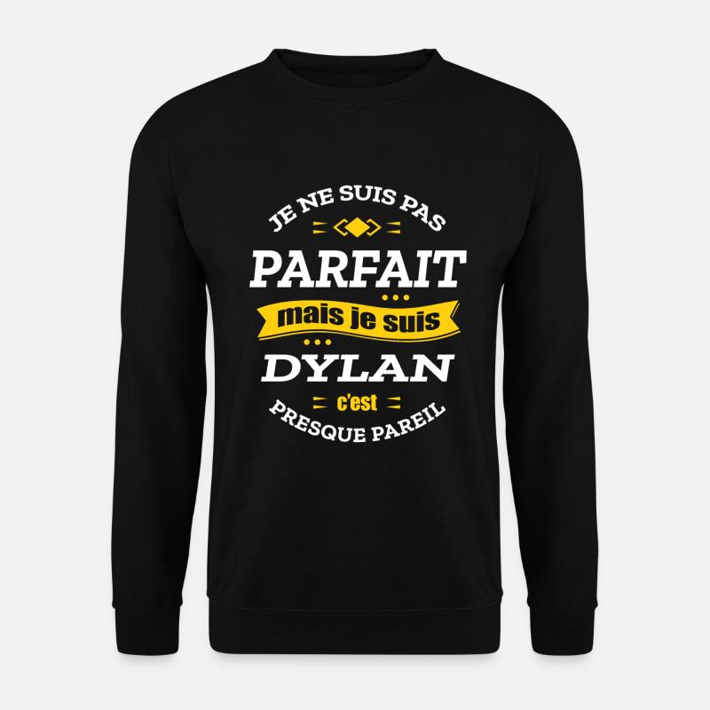 DYLAN PARFAIT - PRENOM DYLAN - Sweat-shirt Unisexe - noir