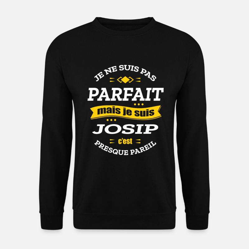 JOSIP PARFAIT - PRENOM JOSIP - Sweat-shirt Unisexe - noir