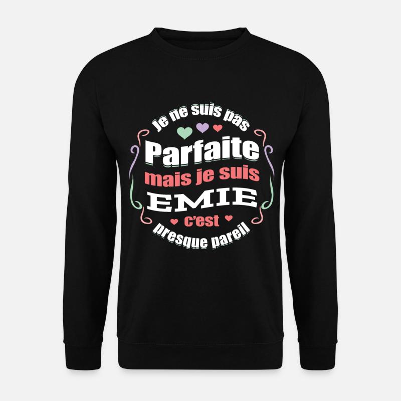 EMIE PARFAITE - PRENOM EMIE - Sweat-shirt Unisexe - noir