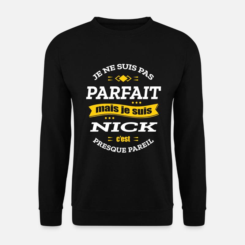 NICK PARFAIT - PRENOM NICK - Sweat-shirt Unisexe - noir
