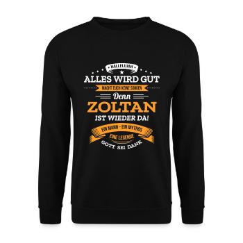 ALLES WIRD GUT, DIE LEGENDE ZOLTAN IST DA - Unisex Pullover - Schwarz - Vorne - Alina (178cm) & Michal (187cm)