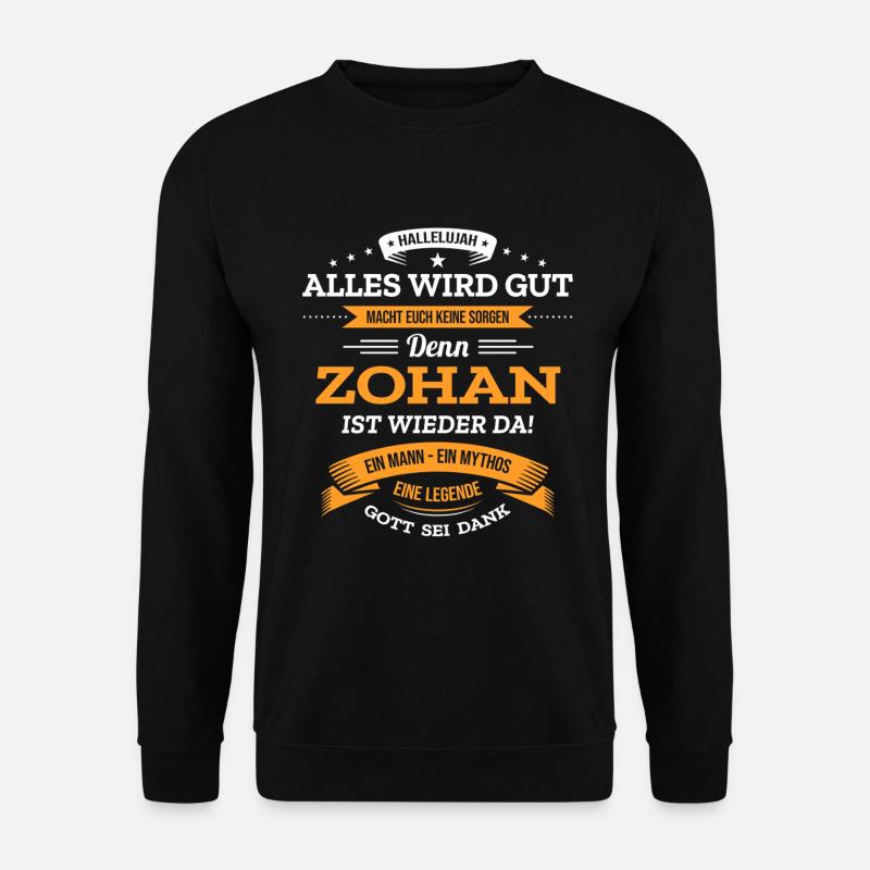 ALLES WIRD GUT, DIE LEGENDE ZOHAN IST DA - Unisex Pullover - Schwarz