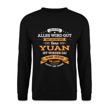 ALLES WIRD GUT, DIE LEGENDE YUAN IST DA - Unisex Pullover - Schwarz - Vorne - Alina (178cm) & Michal (187cm)