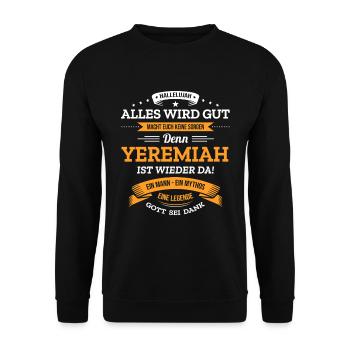ALLES WIRD GUT, DIE LEGENDE YEREMIAH IST DA - Unisex Pullover - Schwarz - Vorne - Alina (178cm) & Michal (187cm)