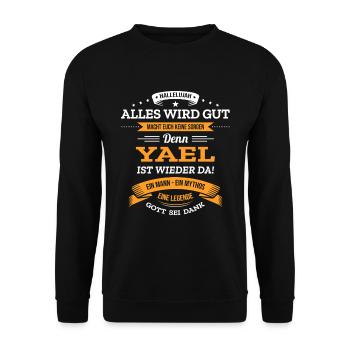 ALLES WIRD GUT, DIE LEGENDE YAEL IST DA - Unisex Pullover - Schwarz - Vorne - Alina (178cm) & Michal (187cm)