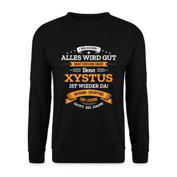 ALLES WIRD GUT, DIE LEGENDE XYSTUS IST DA - Unisex Pullover - Schwarz - Vorne - Alina (178cm) & Michal (187cm)