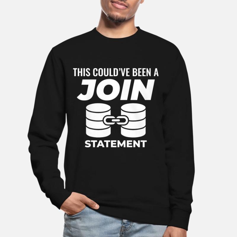 SQL Join Database Statement Programming Data Unisex Sweatshirt