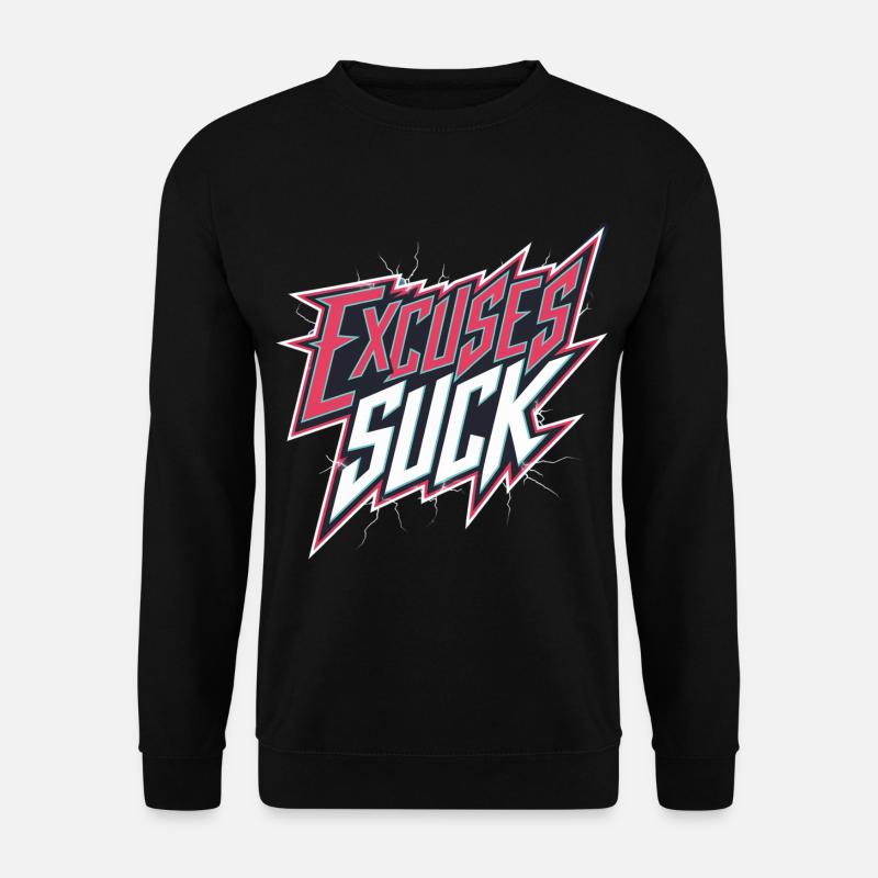 Excuses Suck 14 - Unisex Pullover - Schwarz