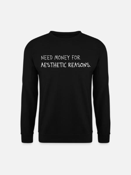 Need Money for Aesthetic Reasons - Unisex Sweatshirt - black