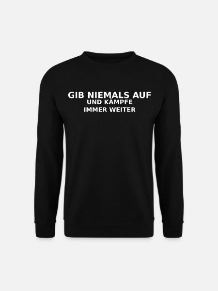 Gib Niemals Auf: Weiterkämpfen - Unisex Pullover - Schwarz