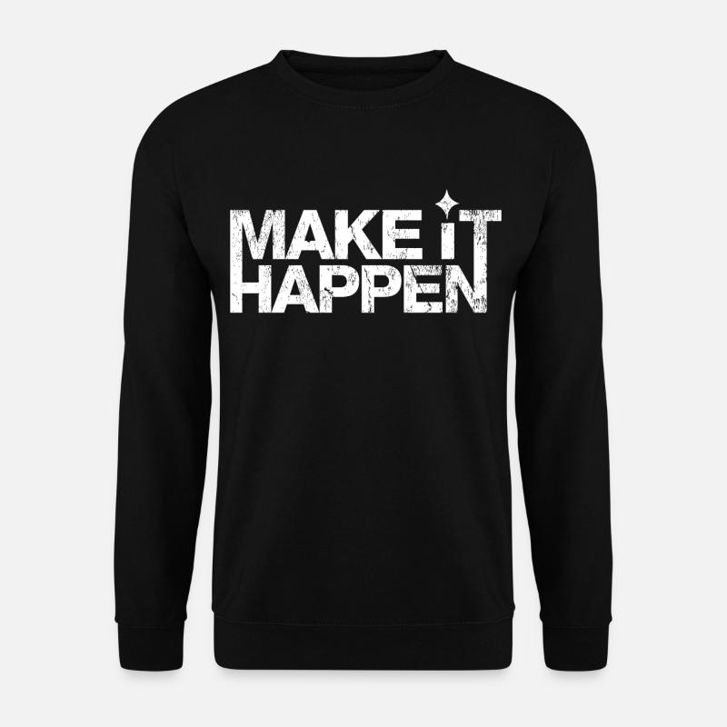 Make it Happen - Unisex Pullover - Schwarz