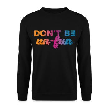 Don't be un-fun - Unisex Pullover - Schwarz - Vorne - Alina (178cm) & Michal (187cm)