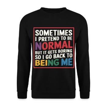Pretend Normal, Boring, Go Back to Being Me 9 - Unisex Pullover - Schwarz - Vorne - Alina (178cm) & Michal (187cm)