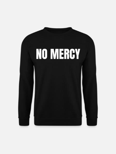 NO MERCY – Streetwear Bold Shirt - Unisex Sweatshirt - black