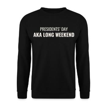 Presidents' Day AKA Long Weekend - Unisex Sweatshirt - black - Front - Alina (178cm) & Michal (187cm)