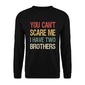 Du kannst mich nicht erschrecken Ich habe zwei Brüder I - Unisex Pullover - Schwarz - Vorne - Alina (178cm) & Michal (187cm)