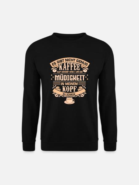 Nicht genug Kaffee Kaffeespruch lustig Kaffeemotiv - Unisex Pullover - Schwarz