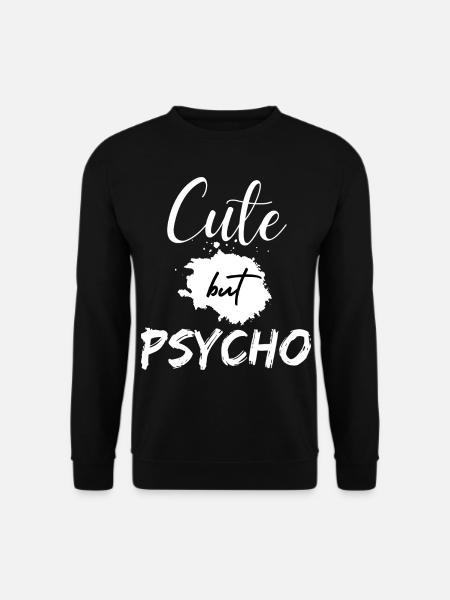Cute but Psycho. Süß aber verrückt.Lustiger Spruch - Unisex Pullover - Schwarz