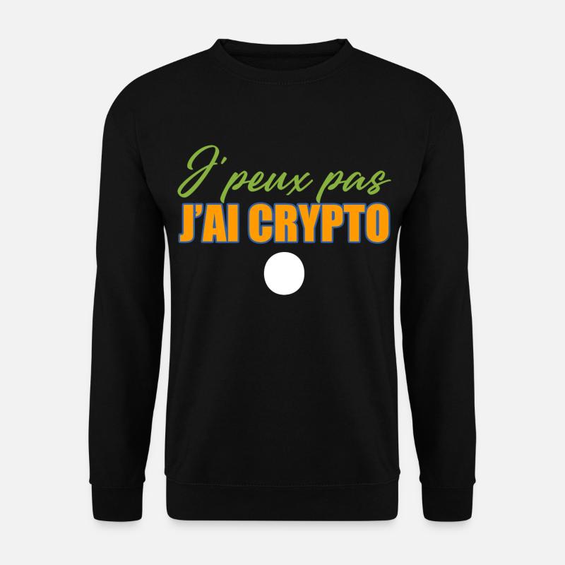 J'Peux Pas J'ai Crypto Cryptomonnaies - Sweat-shirt Unisexe - noir