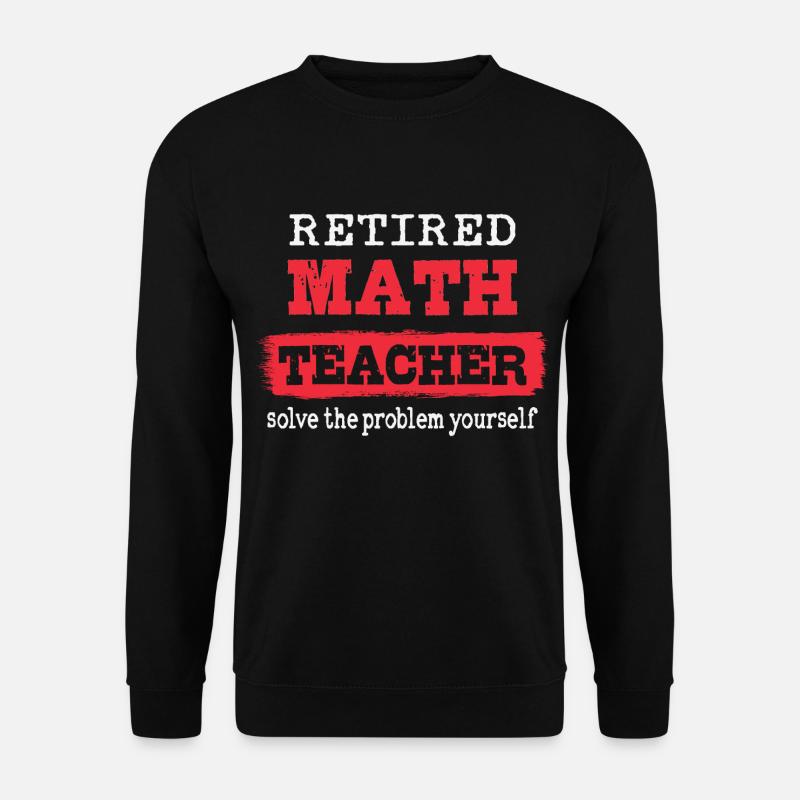 Retired Math Teacher - Unisex Sweatshirt - black