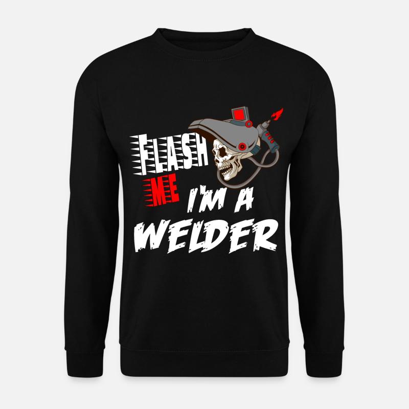 FLASH ME I'M A WELDER für einen Schweißer - Unisex Pullover - Schwarz