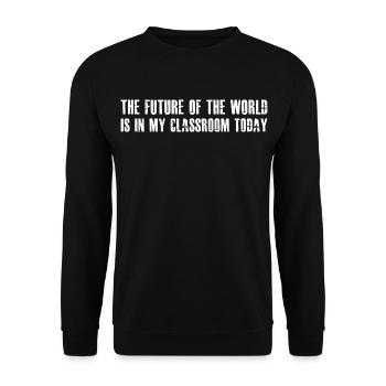 the future of the world is in my classroom today - Unisex Sweatshirt - black - Front - Alina (178cm) & Michal (187cm)