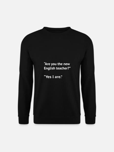 Witziger Englisch Lehrer Spruch. cooles Geschenk - Unisex Pullover - Schwarz