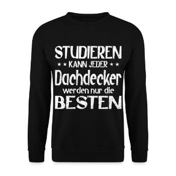 Studieren kann jeder Dachdecker werden die Besten - Unisex Pullover - Schwarz - Vorne - Alina (178cm) & Michal (187cm)