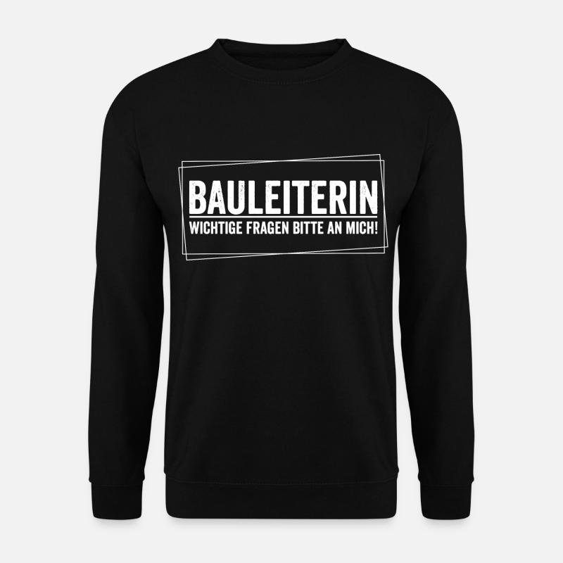 Bauleiterin - Wichtige Fragen bitte an mich! - Unisex Pullover - Schwarz