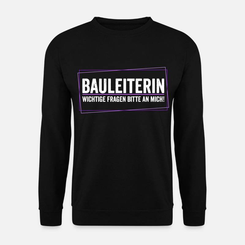 Bauleiterin - Wichtige Fragen bitte an mich! - Unisex Pullover - Schwarz