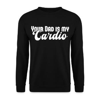 Your Dad Is My Cardio Spruch für Frauen - Unisex Pullover - Schwarz - Vorne - Alina (178cm) & Michal (187cm)