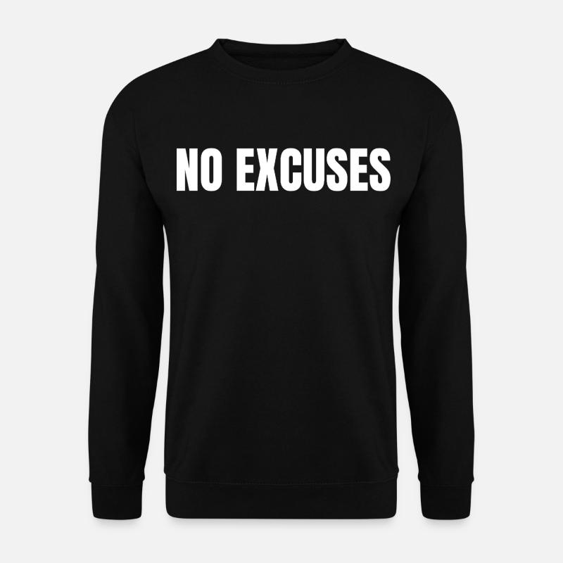 no excuses - Unisex Sweatshirt - black