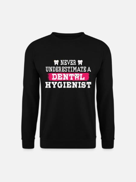 Never underestimate a dental hygienist - Unisex Sweatshirt - black