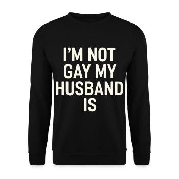 I'm Not Gay My Husband Is 15 - Unisex Pullover - Schwarz - Vorne - Alina (178cm) & Michal (187cm)
