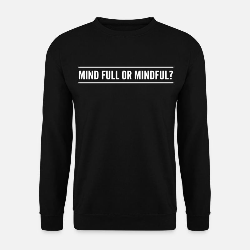 mind full or mindful? - Sweat-shirt Unisexe - noir
