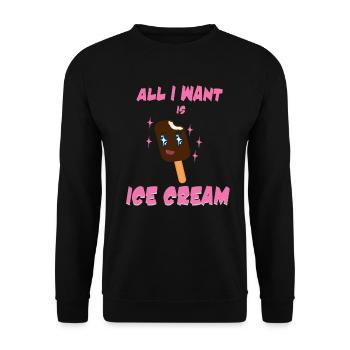 I want ice cream ice cream chocolate summer melting - Unisex Sweatshirt - black - Front - Alina (178cm) & Michal (187cm)