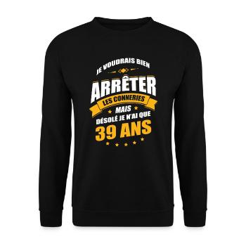 JE N'AI QUE 39 ANS POUR ARRÊTER LES CONNERIES - Sweat-shirt Unisexe - noir - Devant - Alina (178cm) & Michal (187cm)