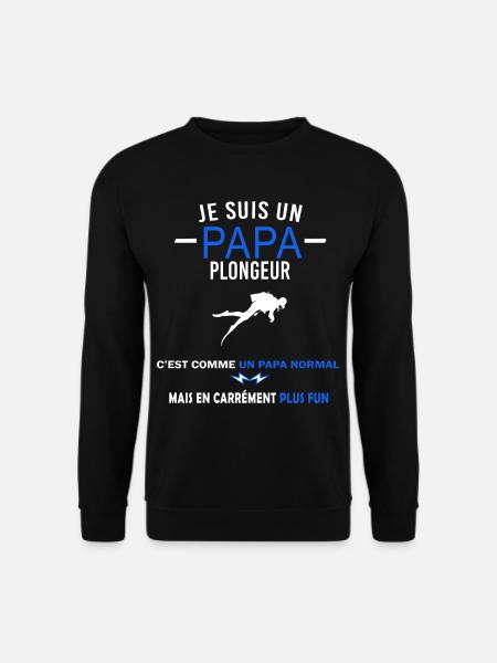 je suis un Papa et Plongeur Humour - Sweat-shirt Unisexe - noir