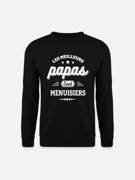 LES MEILLEURS PAPAS SONT MENUISIERS - Sweat-shirt Unisexe - noir