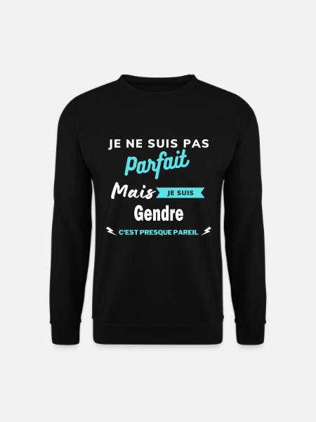 Je ne suis pas parfaite mais je suis Gendre - Sweat-shirt Unisexe - noir