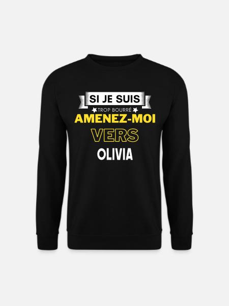 si je suis trop bourré amenez moi vers Olivia - Sweat-shirt Unisexe - noir