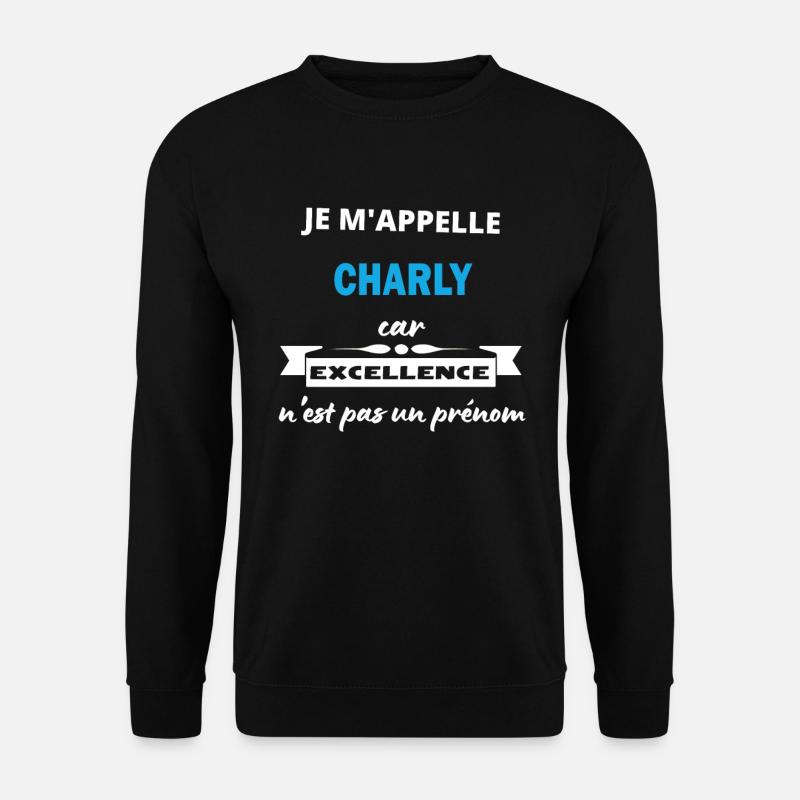 Je m'appelle excellence Charly - Sweat-shirt Unisexe - noir