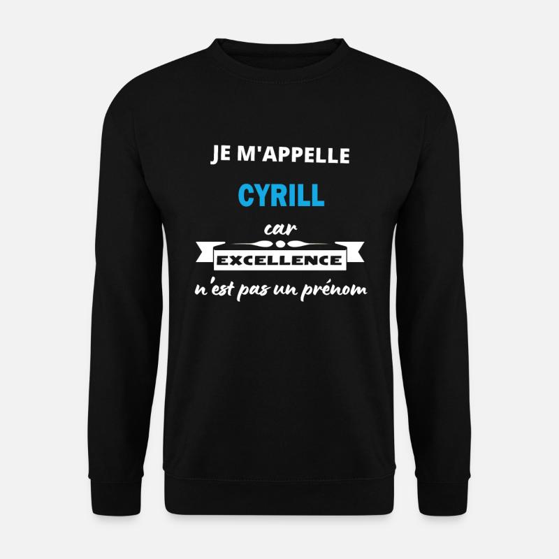 Je m'appelle excellence Cyrill - Sweat-shirt Unisexe - noir