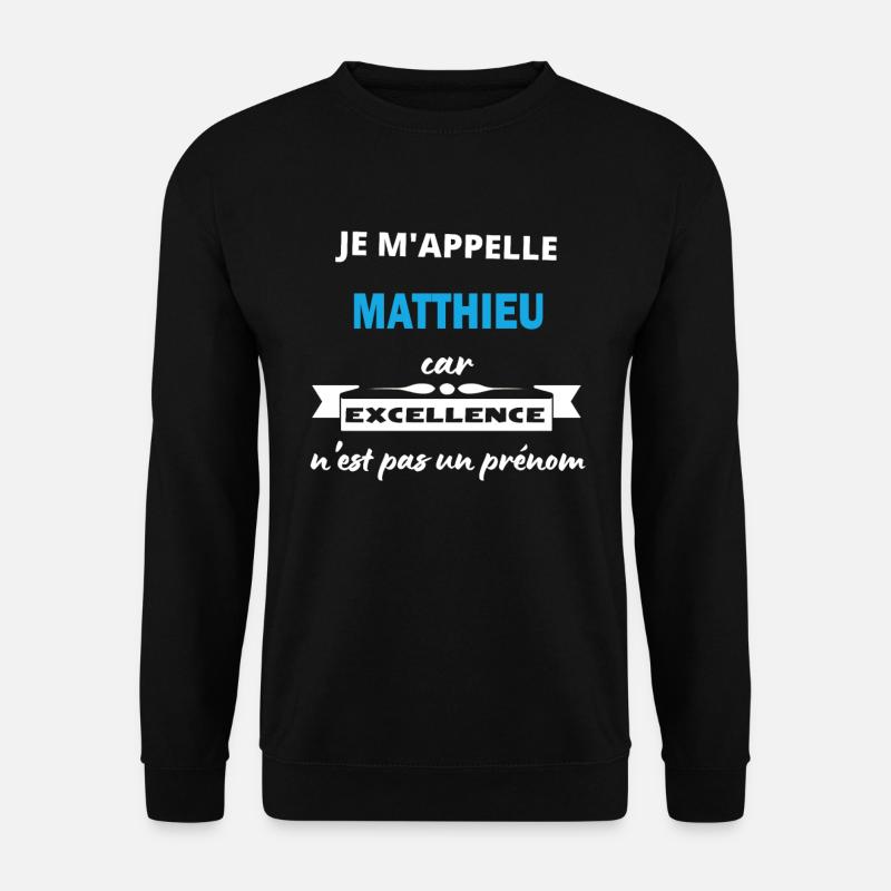 Je m'appelle excellence Matthieu - Sweat-shirt Unisexe - noir
