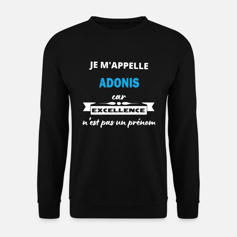 Je m'appelle excellence Adonis - Sweat-shirt Unisexe - noir