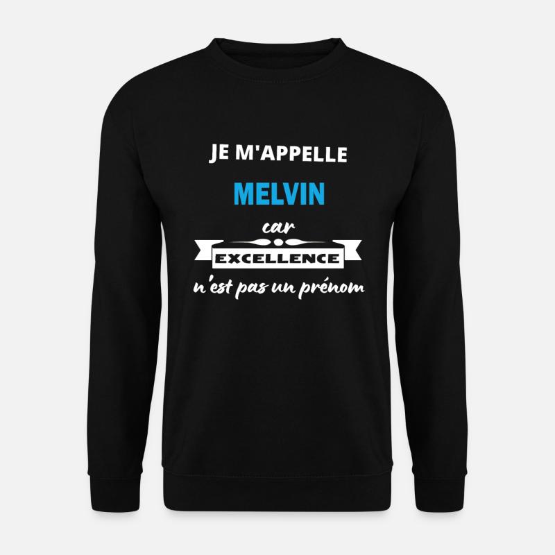 Je m'appelle excellence Melvin - Sweat-shirt Unisexe - noir