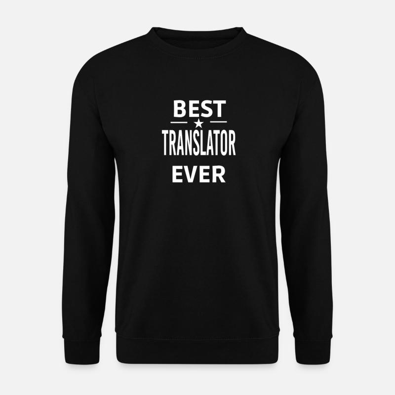 Best Ever TRANSLATOR - Unisex Sweatshirt - black