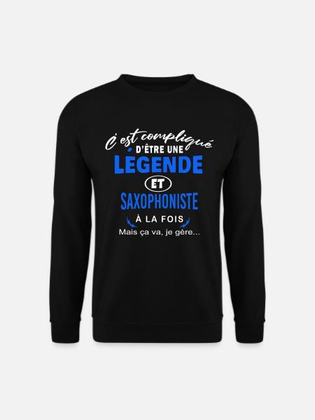 humour Légende et SAXOPHONISTE cadeau - Sweat-shirt Unisexe - noir