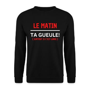 Le matin, ta gueule Surtout si c’est lundi - Sweat-shirt Unisexe - noir - Devant - Alina (178cm) & Michal (187cm)